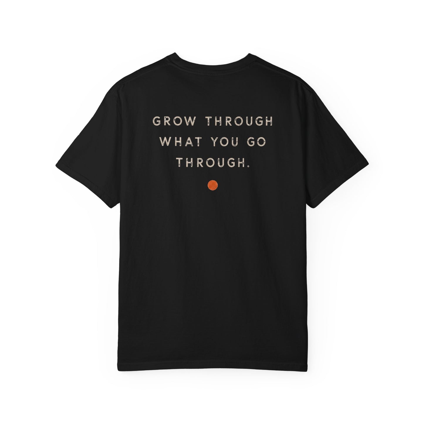“Grow Through What You Go Through” Graphic Tee