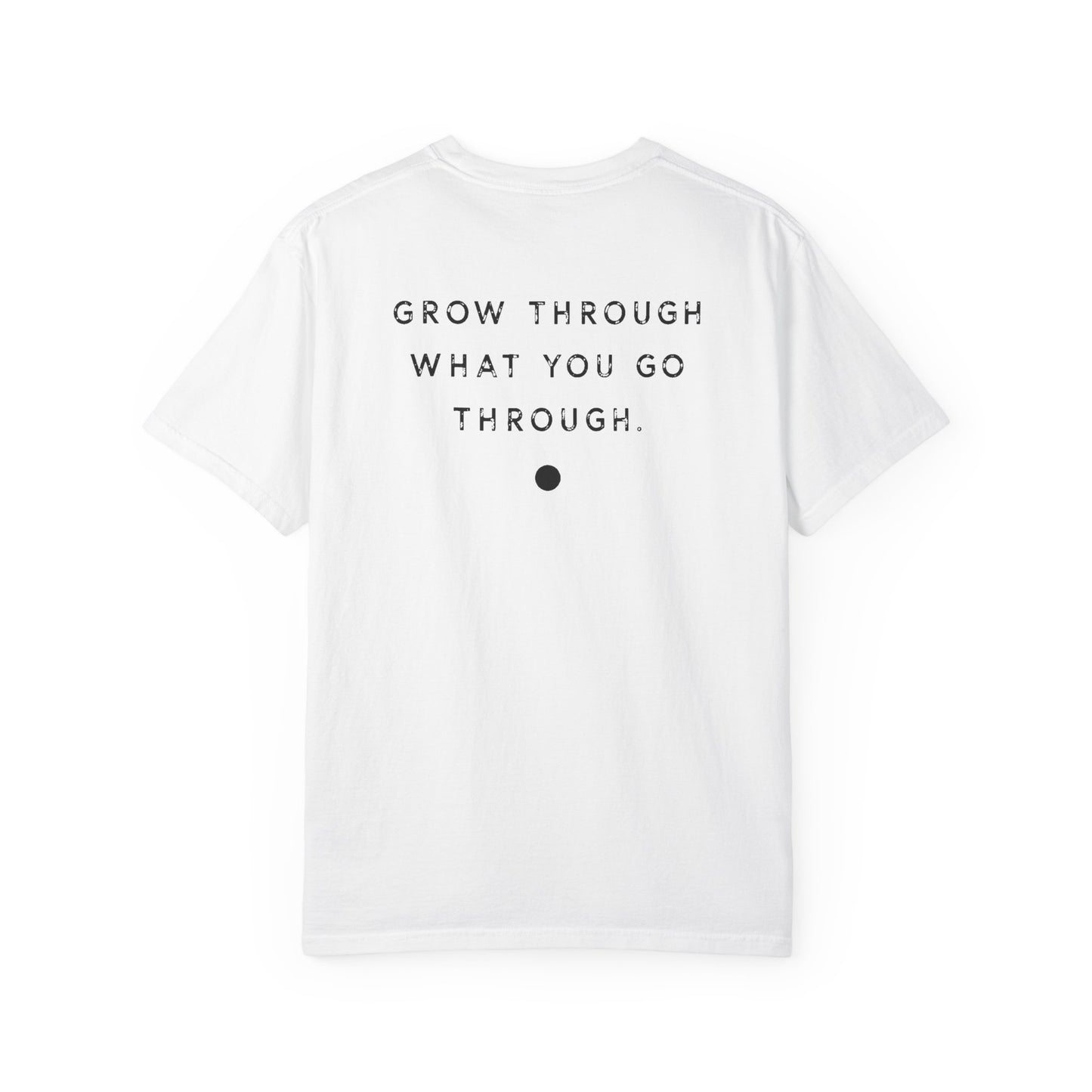 “Grow Through What You Go Through” Graphic Tee