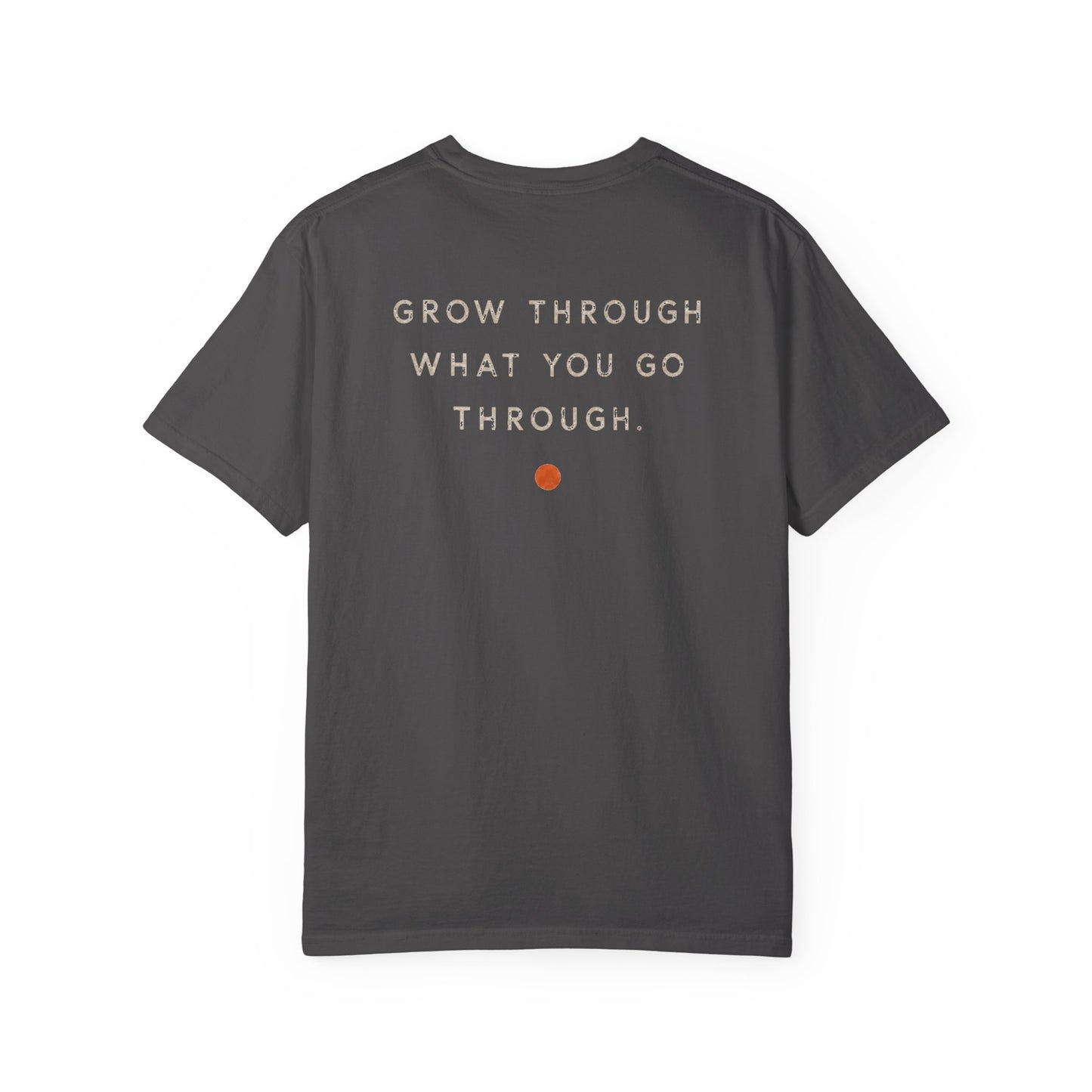 “Grow Through What You Go Through” Graphic Tee
